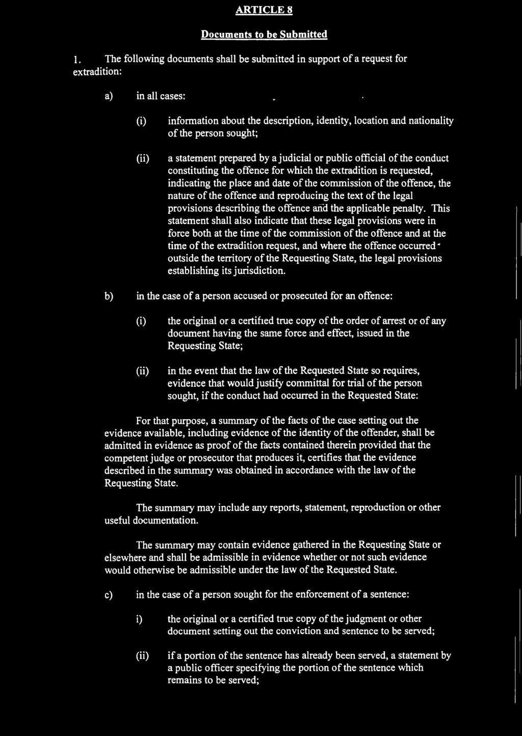 which the extradition is requested, indicating the place and date o f the commission of the offence, the nature of the offence and reproducing the text of the legal provisions describing the offence