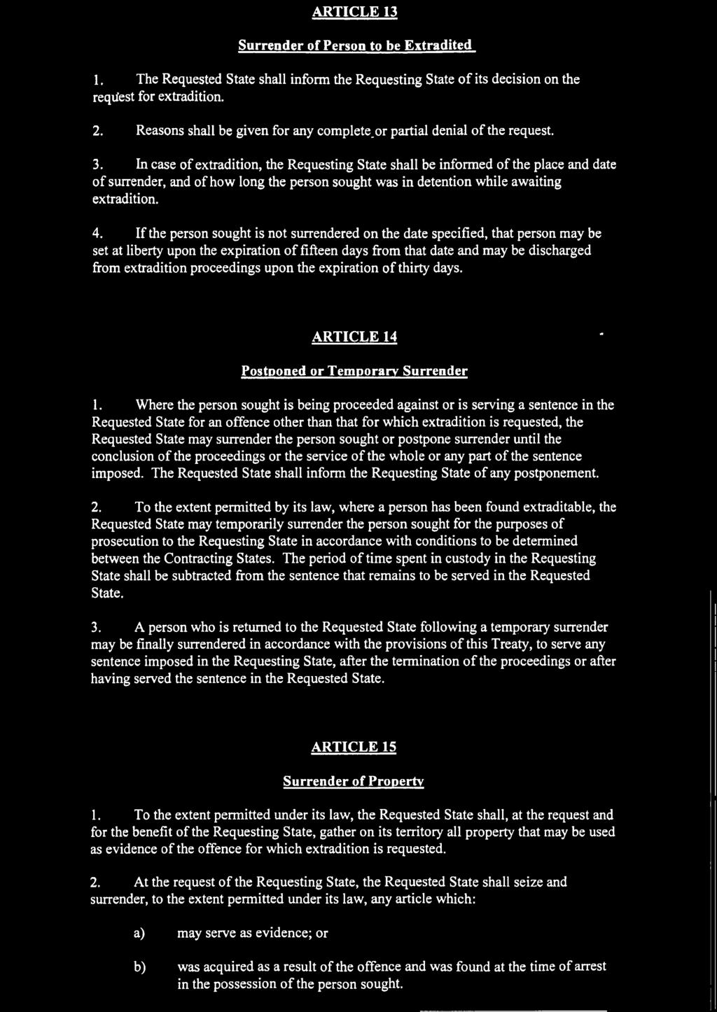 In case of extradition, the Requesting State shall be informed of the place and date of surrender, and of how long the person sought was in detention while awaiting extradition. 4.