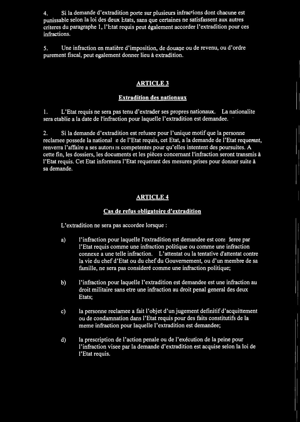 Une infraction en matifcre d imposition, de douage ou de revenu, ou d ordre purement fiscal, peut egalement donner lieu k extradition. ARTICLE 3 Extradition des nationaux 1.