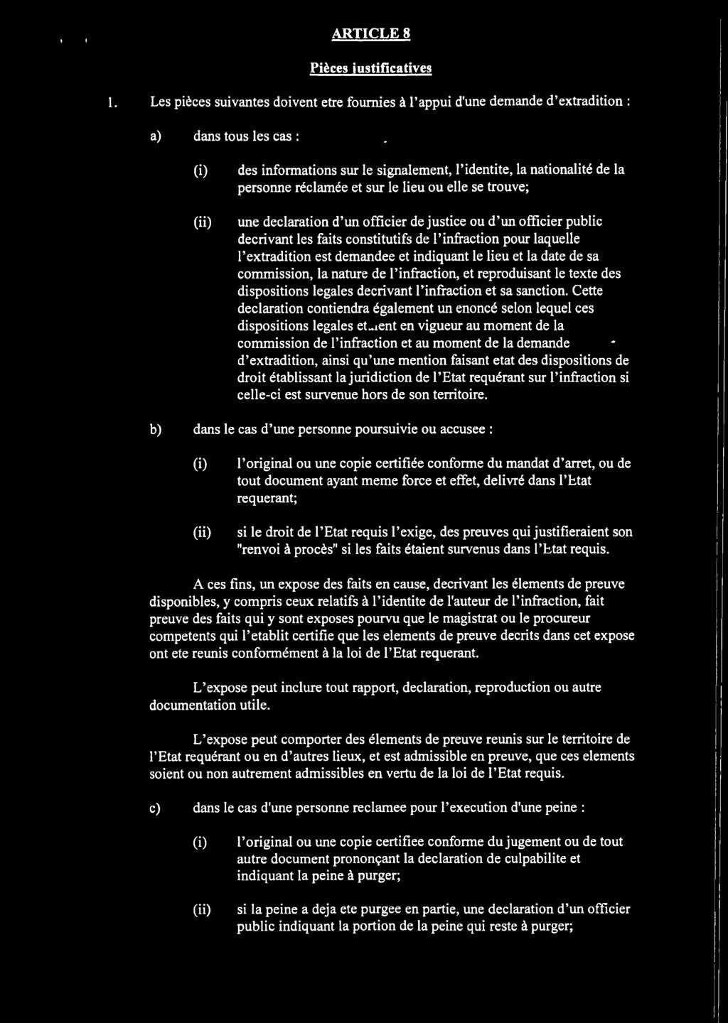 decrivant les faits constitutifs de 1 infraction pour laquelle I extradition est demandee et indiquant le lieu et la date de sa commission, la nature de l infraction, et reproduisant le texte des