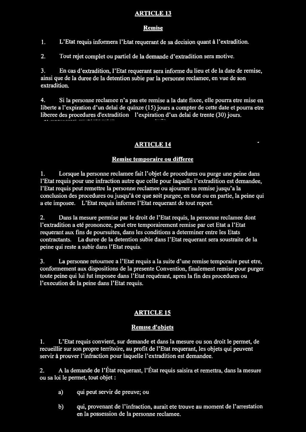 Si la personne reclamee n a pas ete remise a la date fixee, elle pourra etre mise en liberte a l expiration d un delai de quinze (15) jours a compter de cette date et pourra etre liberee des