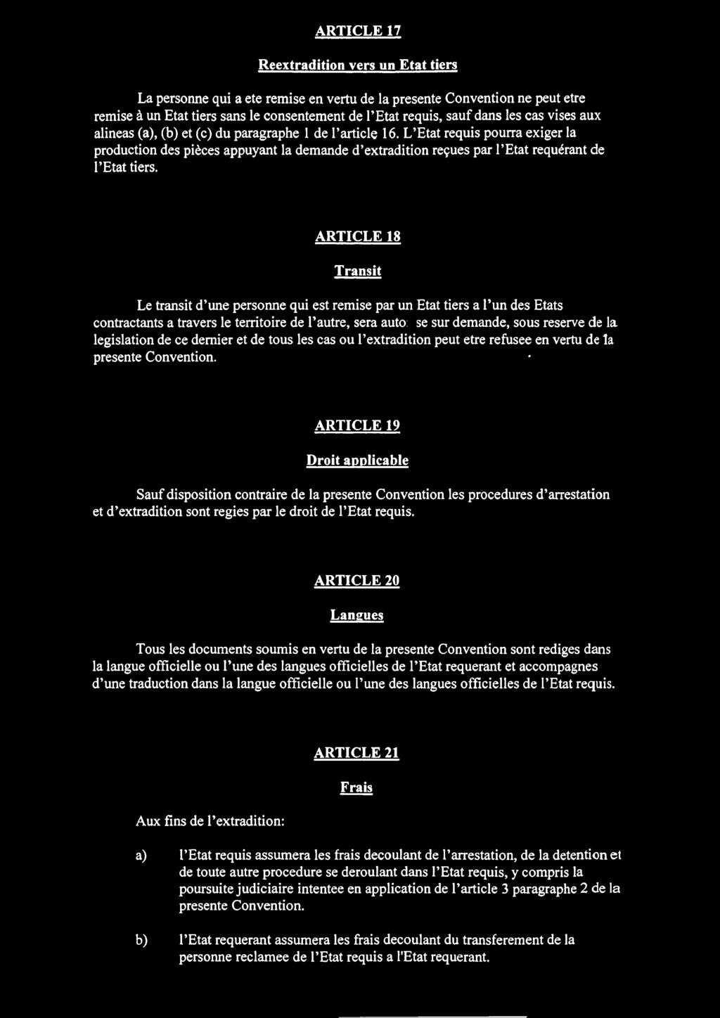 ARTICLE 18 Transit Le transit d une personne qui est remise par un Etat tiers a Pun des Etats contractants a travers le territoire de P autre, sera auto: se sur demande, sous reserve de la