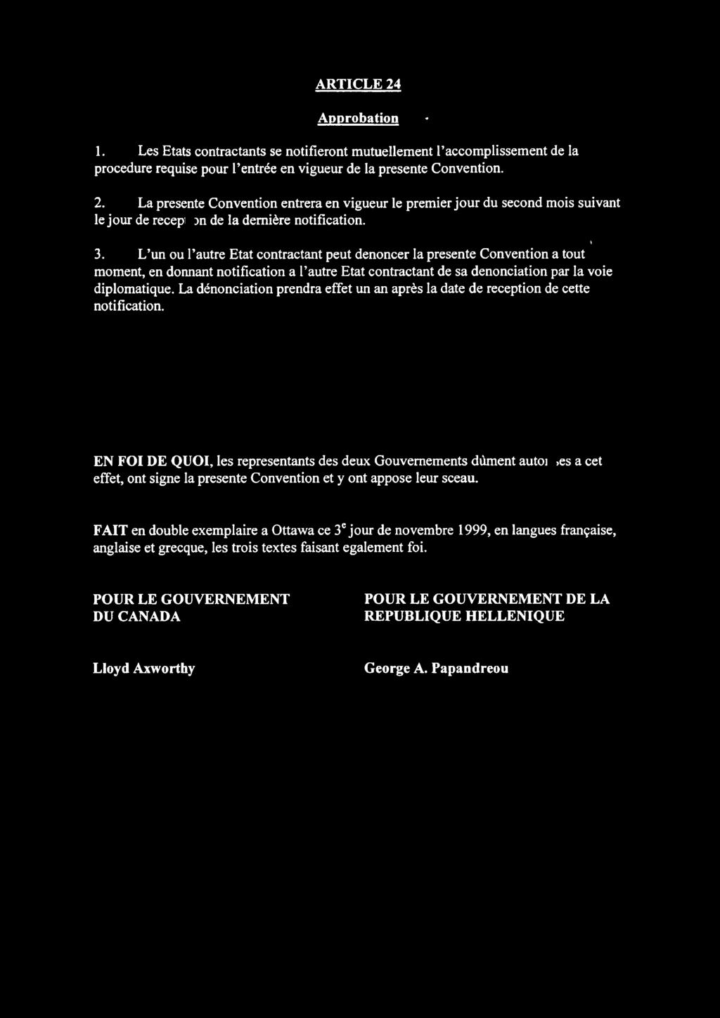 La ddnonciation prendra effet un an apr s la date de reception de cette notification.