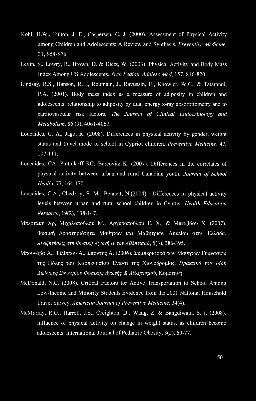 C., & Tataranni, P.A. (2001). Body mass index as a measure of adiposity in children and adolescents: relationship to adiposity by dual energy x-ray absorptiometry and to cardiovascular risk factors.