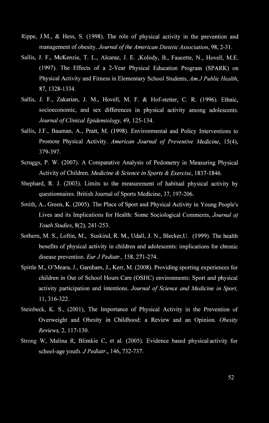 J Public Health, 87, 1328-1334. Sallis, J. F., Zakarian, J. M., Hovell, M. F. & Hof-stetter, C. R. (1996). Ethnic, socioeconomic, and sex differences in physical activity among adolescents.