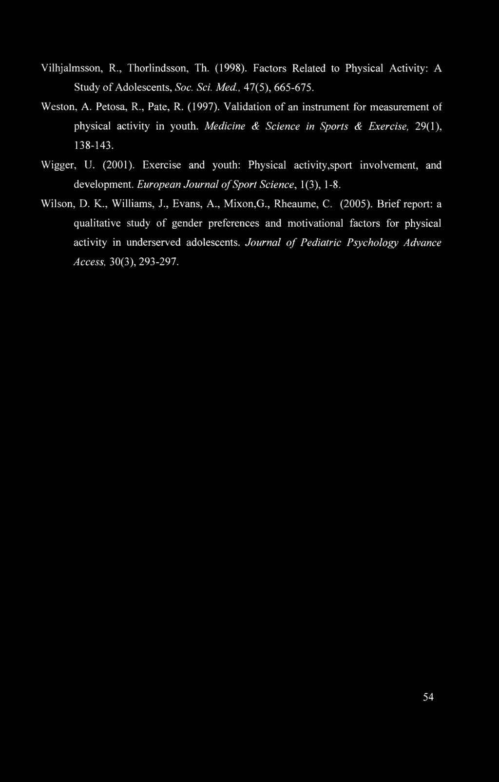 Exercise and youth: Physical activity,sport involvement, and development. European Journal of Sport Science, 1(3), 1-8. Wilson, D. K., Williams, J., Evans, A., Mixon,G.