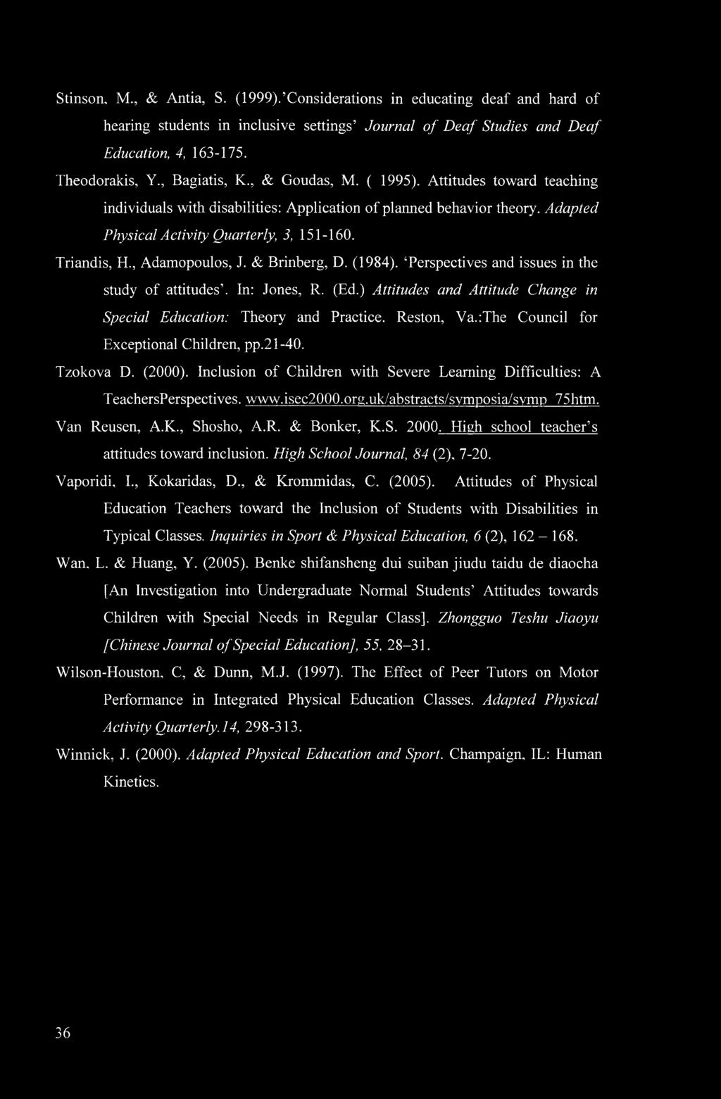 , Adamopoulos, J. & Brinberg, D. (1984). Perspectives and issues in the study of attitudes. In: Jones, R. (Ed.) Attitudes and Attitude Change in Special Education: Theory and Practice. Reston, Va.