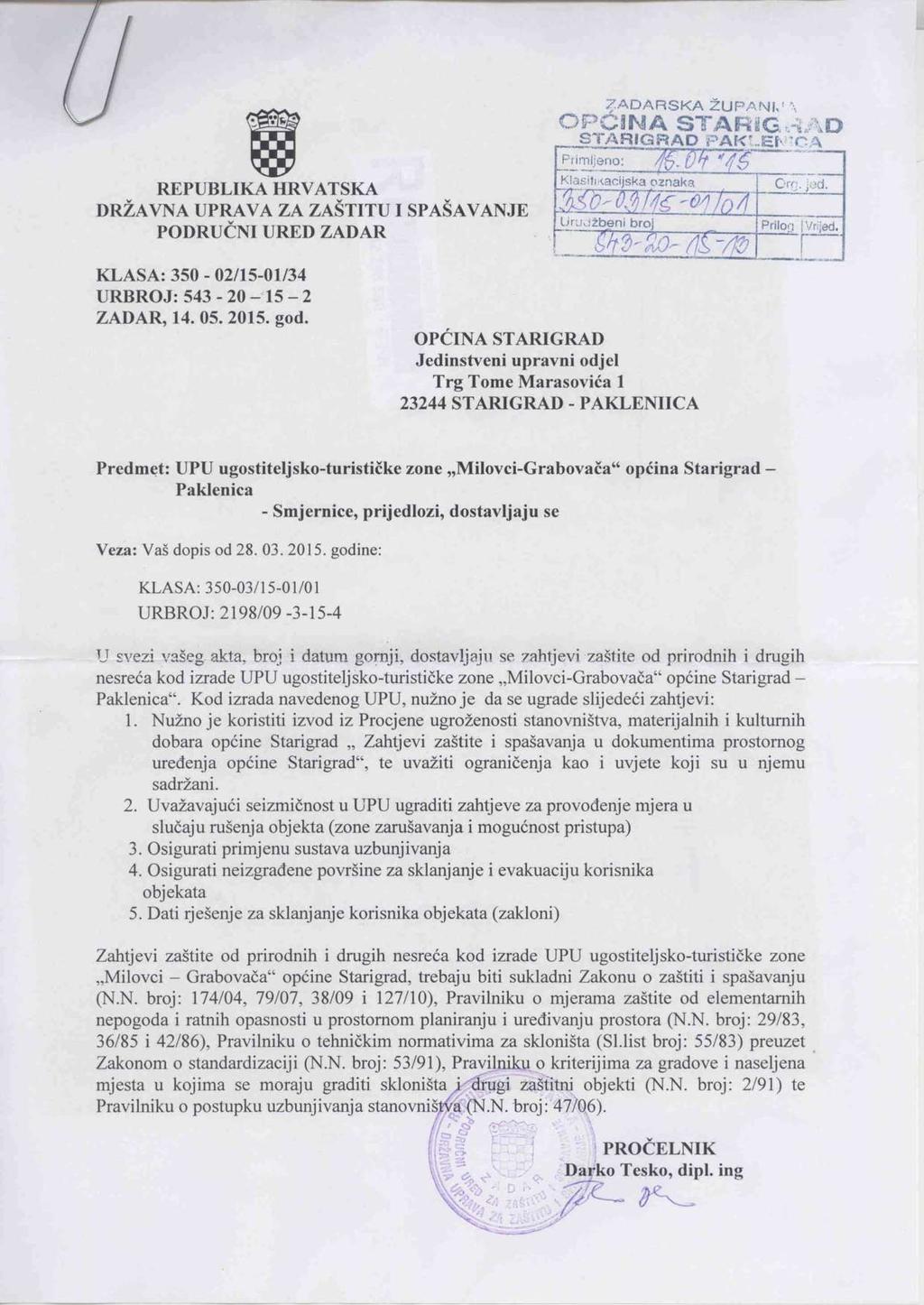 REPUBLIKA HRVATSKA DRŽAVNA UPąAvA UPRAVA za ZA ZAŠTITU 1I spašavanje SPAŠAVANJE PODRUČNIURED ZADAR KLASA: 350-02/15-01/34 URBROJ: 543-20 - 15 IS - 2 ZADAR, 14. 05. 2015. god.