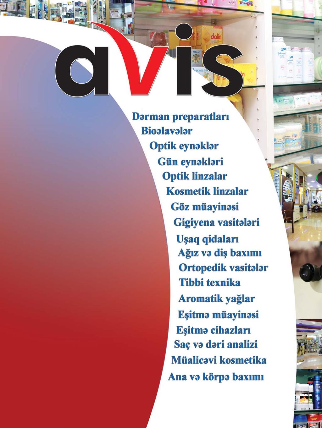 Sağlamlığınız üçün hər şey AVİS Tibbi Marketlərdə Haqverdiyev küç. 11 (Olimp mağazasının yaxınlığında) Rəsul Rza küç. 23/7 (Keçmiş Tarpovı küçəsi) A. Nemətulla küç.