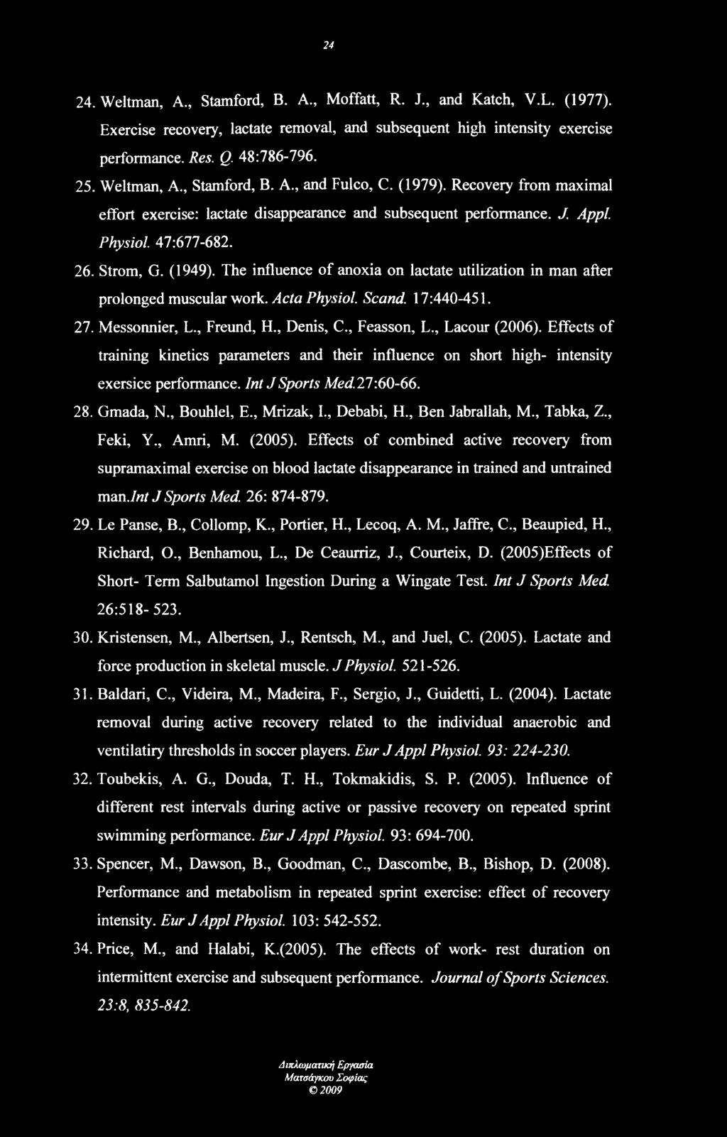 The influence of anoxia on lactate utilization in man after prolonged muscular work. Acta Physiol. Scand. 17:440-451. 27. Messonnier, L., Freund, H., Denis, C., Feasson, L., Lacour (2006).