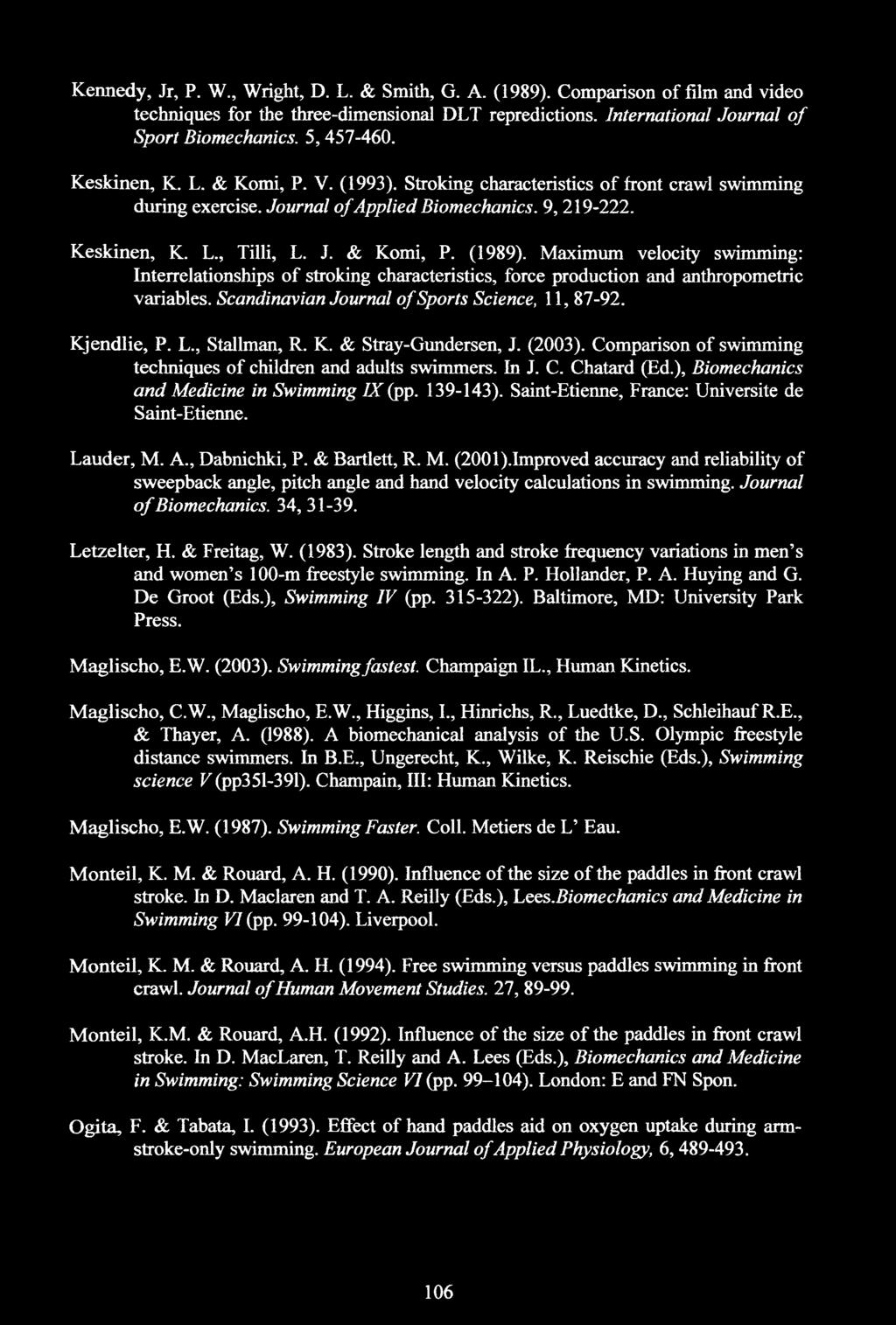 Maximum velocity swimming: Interrelationships of stroking characteristics, force production and anthropometric variables. Scandinavian Journal of Sports Science, 11, 87-92. Kjendlie, P. L.