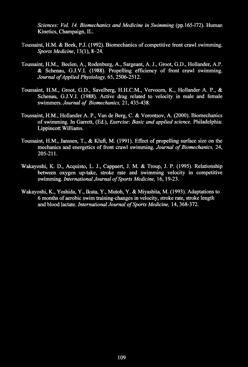 Journal of Applied Physiology, 65, 2506-2512. Toussaint, H.M., Groot, G.D., Savelberg, H.H.C.M., Vervoom, K., Hollander A. P., & Schenau, G.J.V.I. (1988).