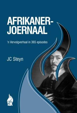 Afrikanerjoernaal 'n Vervolgverhaal in 365 episodes nou beskikbaar Afrikanerjoernaal neem sy leser op 'n reis wat elke uithoek van die Afrikanergeskiedenis se landskap besoek 'n jaar lange