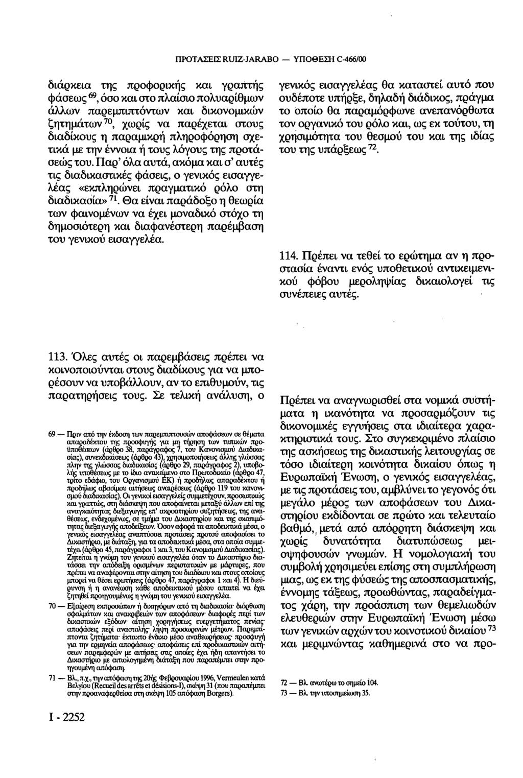 ΠΡΟΤΑΣΕΙΣ RUIZ-JARABO ΥΠΟΘΕΣΗ C-466/00 διάρκεια της προφορικής και γραπτής φάσεως 6 9, όσο και στο πλαίσιο πολυαρίθμων άλλων παρεμπιπτόντων και δικονομικών ζητημάτων 70, χωρίς να παρέχεται στους