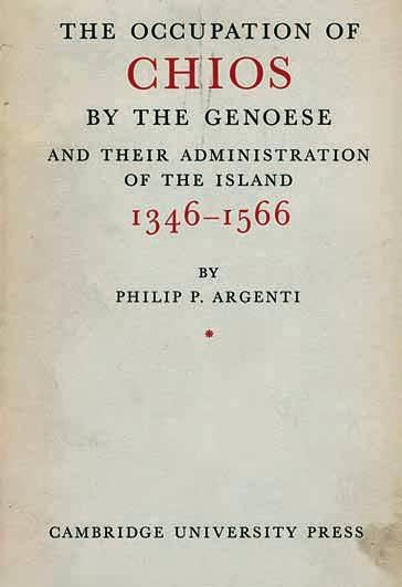 255 257 Νησιά Αἰγαίου 254 ΑΡΓΕΝΤΗΣ, Φίλιππος. The expedition of the Florentines to Chios (1599), described in contemporary diplomatic reports and military dispatches. [Λονδίνο], John Lane, 1934.