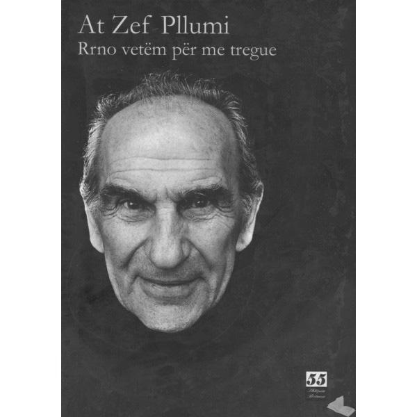 Gjuha Shqipe 9 Publicist frat françeskan 7 prill të vitit 1924 në Malin e Rrencit të Lezhës At Zef Pllumi Shkrimtar Në 1967 u dënua nga regjimi komunist me 23 vjet Françeskanët e