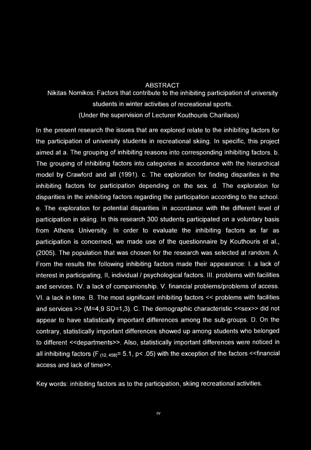 recreational skiing. In specific, this project aimed at a. The grouping of inhibiting reasons into corresponding inhibiting factors, b.