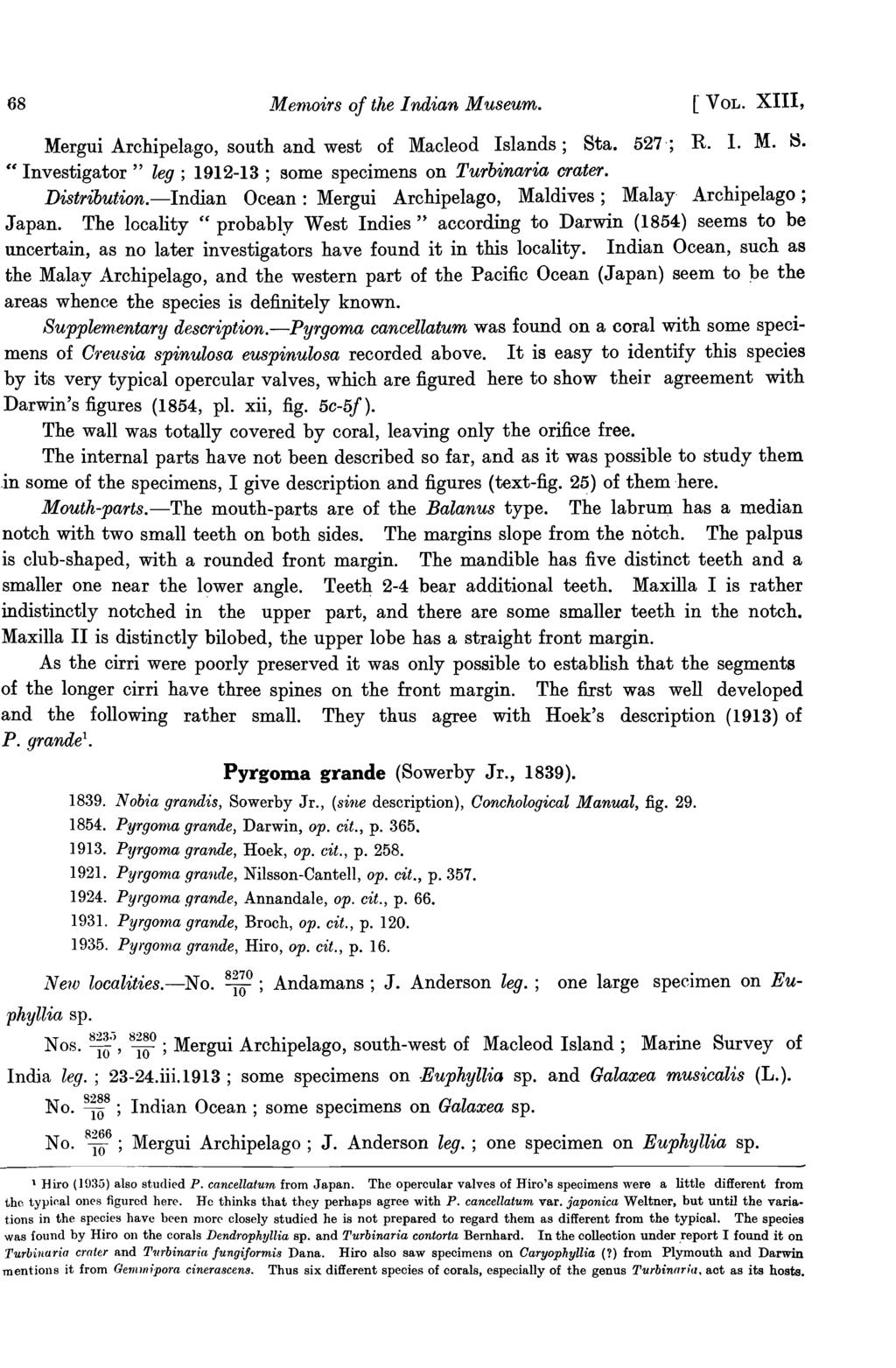 68 Mernoirs of the I ndian Museum. [VOL. XIII, Mergui Archipelago, south and west of Macleod Islands; Sta. 527'; R. 1. M. ~. " Investigator" leg; 1912-13 ; some specimens on Turbinaria crater.
