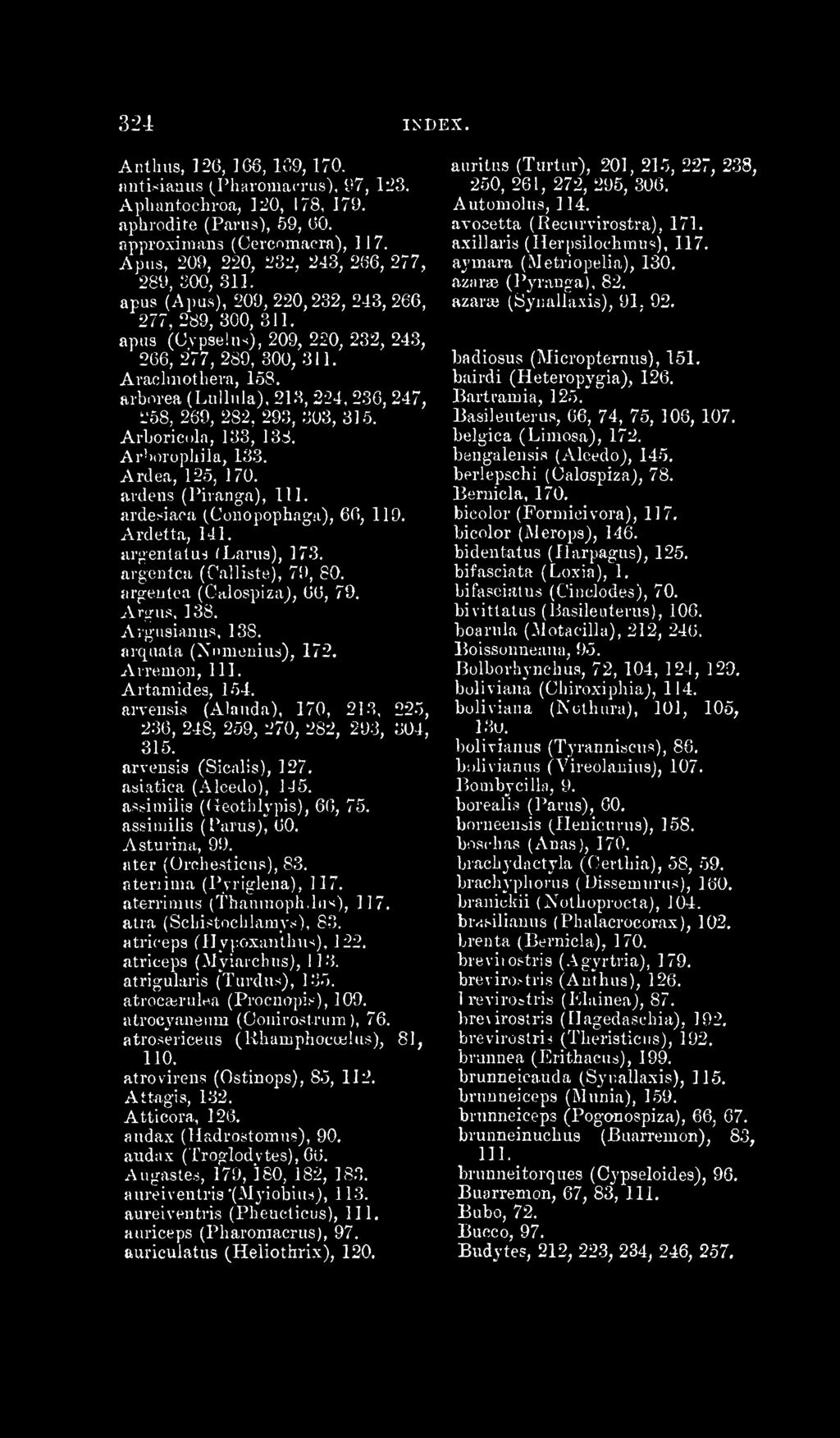 arveiisis (Alaiida), 170, 213, 225, 236, 248, 259, 270, 282, 293, 304, 315. arvensis (Sicalis), 127. asiatica (Alcedo), ]J5. assimilis (Geotblypis), 66, 75. assiniilis ( Paius), 60. Ast'jfina, 99.