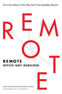 Remote by David Heinemeier Hansson and Jason Fried Πως να