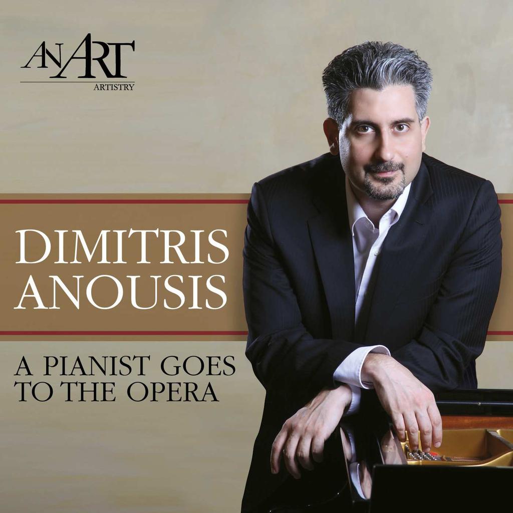Dimitris Anousis: "A pianist goes to the Opera" Πανέμορφη μουσική από τον κόσμο της Όπερας σε εντυπωσιακές μεταγραφές για πιάνο από τους Hummel, Liszt, Raff, Thalberg & Smith επάνω σε αγαπητά μουσικά