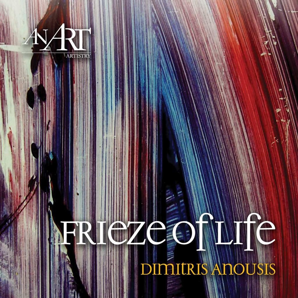 "A pianist goes to the Opera" Classical, piano solo, opera 2016 Dimitris Anousis - AN ART ARTISTRY RECORDS AAAR 003 Dimitris Anousis: "Frieze Of Life Μια περιπλάνηση σε διάφορα μουσικά είδη, εκτός