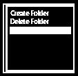 3 Επιλέξτε [Built-In Memory] ή [SD Card] στην οθόνη Folders. 4 Πατήστε ή για να επιλέξετε το φάκελο που θέλετε να μετονομάσετε.