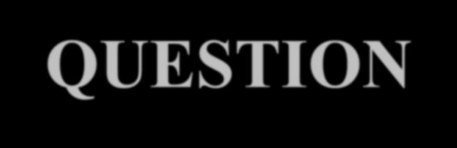 QUESTION A
