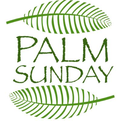 WEEKLY ANNOUNCEMENTS: Palm Sunday, April 21, 2019 Holy Monday, April 22 - Holy Tuesday, April 23 - Holy Wednesday, April 24 - Holy Thursday, April 25 - Holy Friday, April 26- Holy Saturday, April 27