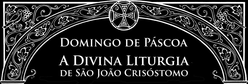 Em seguida, o sacerdote dá início à Liturgia dos Catecúmenos com a doxologia: DOXOLOGIA INICIAL Εὐλογηµένη ἡ Βασιλεία τοῦ Πατρὸς καὶ τοῦ Υἱοῦ καὶ τοῦ Ἁγίου Πνεύµατος, νῦν καὶ ἀεί, καὶ εἰς τοὺς αἰῶνας