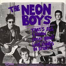NEON BOYS Το Neon Boys ήταν μια punk μπάντα της Νέας Υόρκης στις αρχές της δεκαετίας του 1970, αποτελούμενη από τον Tom Verlaine, τον Richard Hell και τον Billy Ficca.