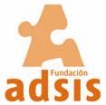 Fundación ADSIS C/ Peñascales, 14-Local Izquierdo. 28028 - Madrid Tel.: 915 045 164 - Fax: 915 745 564 www.fundacionadsis.org comunicacion@fundacionadsis.