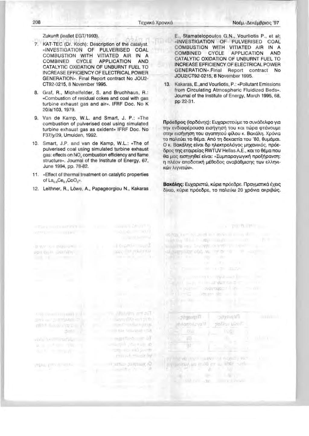 208 Zukuntt (leaflet EGT/1 993). 7. KAT-TEC (Dr. Koch) : Description of the catalyst.