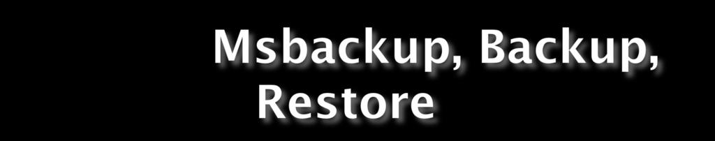 msbackup Εθηειείηαη κόλν από ην ζθιεξό δίζθν θαη θνξηώλεη έλα πεξηβάιινλ, ην νπνίν δεκηνπξγεί αληίγξαθα αζθαιείαο αξρείωλ ηνπ ζθιεξνύ δίζθνπ ζε δηζθέηηεο θαη απνζεθεύεη αξρεία από δηζθέηηεο ζην