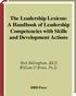 The Leadership Lexicon: A Handbook of Leadership Competencies with Skills and Development Actions
