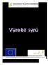 DVOUDENNÍ KURZ. v rámci projektu 13/018/1310b/164/ NOVÉ POZNATKY VE FAREMNÍM ZPRACOVÁNÍ. Výroba sýrů HVOZD U PROSTĚJOVA