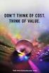Don t think of Cost. Think of Value.