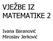 VJEŽBE IZ MATEMATIKE 2. Ivana Baranović Miroslav Jerković