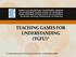 TEACHING GAMES FOR UNDERSTANDING (TGFU)*