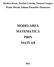 Nicoleta Breaz, Marian Crăciun, Păstorel Gaşpar, Maria Miroiu, Iuliana Paraschiv-Munteanu MODELAREA MATEMATICĂ PRIN MATLAB