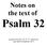 Notes on the text of Psalm 32. prepared by Rev. Dr. R. D. Anderson (last edited 28 September 2017)