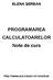 PROGRAMAREA CALCULATOARELOR Note de curs