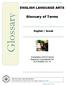 Glossary. Glossary of Terms ENGLISH LANGUAGE ARTS. English / Greek. Translation of ELA Terms Based on Coursework for ELA Grades 3 to 12