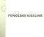 Fenolske kiseline. a) Hidroksibenzojeve kiseline C 6 -C 1 b) Cimetne kiseline C 6 -C 3 O H O H